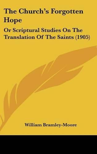 The Church's Forgotten Hope: Or Scriptural Studies on the Translation of the Saints (1905)