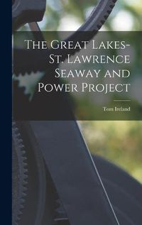 Cover image for The Great Lakes-St. Lawrence Seaway and Power Project