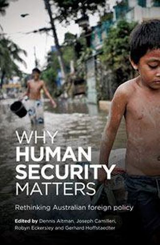 Why Human Security Matters: Rethinking Australian foreign policy