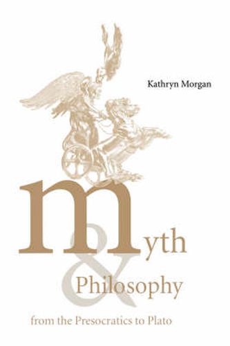 Cover image for Myth and Philosophy from the Presocratics to Plato