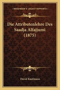 Cover image for Die Attributenlehre Des Saadja Alfajjumi (1875)