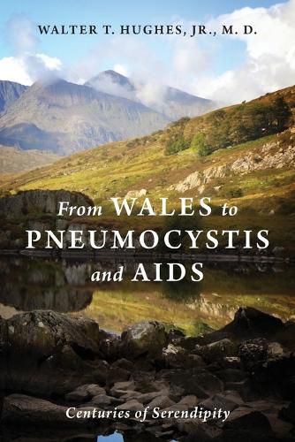 From Wales to Pneumocystis and AIDS: Centuries of Serendipity