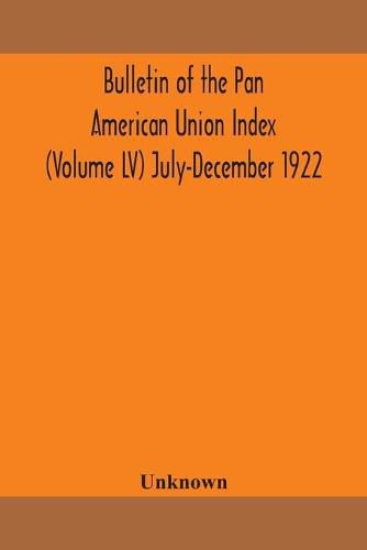 Cover image for Bulletin of the Pan American Union Index (Volume LV) July-December 1922