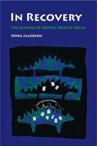 Cover image for In Recovery: The Making of Mental Health Policy