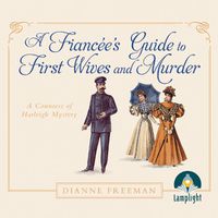 Cover image for A Fiancee's Guide to First Wives and Murder: A Countess of Harleigh Mystery, Book 4