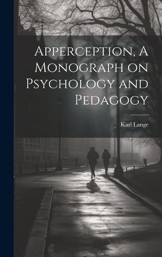 Cover image for Apperception, A Monograph on Psychology and Pedagogy