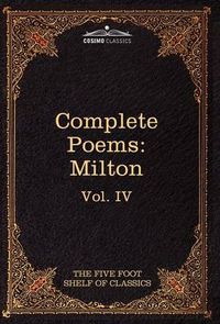 Cover image for The Complete Poems of John Milton: The Five Foot Shelf of Classics, Vol. IV (in 51 Volumes)