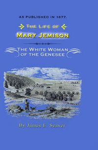 Cover image for The Life of Mary Jemison: Deh-He-Wa-MIS the White Woman of the Genesee