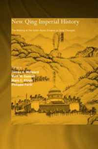 Cover image for New Qing Imperial History: The Making of Inner Asian Empire at Qing Chengde