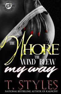 Cover image for The Whore The Wind Blew My Way (The Cartel Publications Presents)