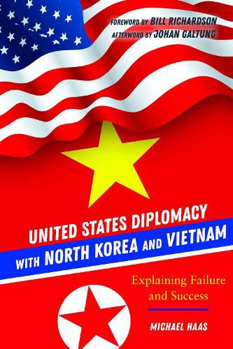 United States Diplomacy with North Korea and Vietnam: Explaining Failure and Success