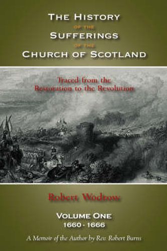 Cover image for The History of the Sufferings of the Church of Scotland: Volume One