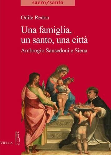 Cover image for Una Famiglia, Un Santo, Una Citta: Ambrogio Sansedoni E Siena