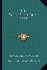 Cover image for The Well-Bred Doll (1853)