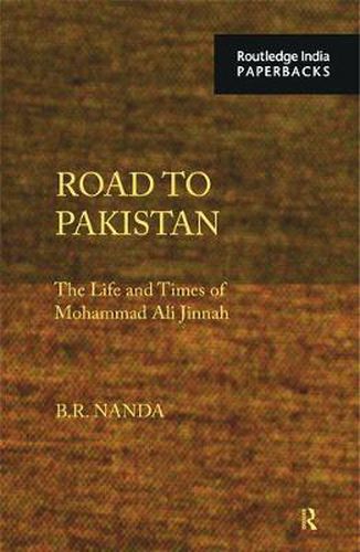 Cover image for Road to Pakistan: The Life and Times of Mohammad Ali Jinnah