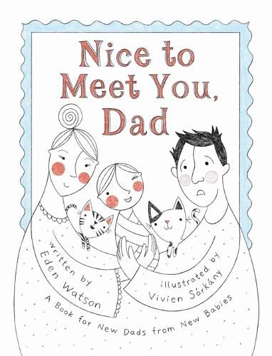 Cover image for Nice to Meet You, Dad: A Book for New Dads from New Babies