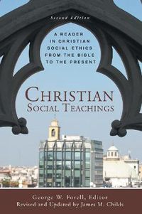 Cover image for Christian Social Teachings: A Reader in Christian Social Ethics from the Bible to the Present, Second Edition