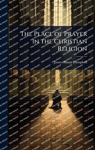 Cover image for The Place of Prayer in the Christian Religion