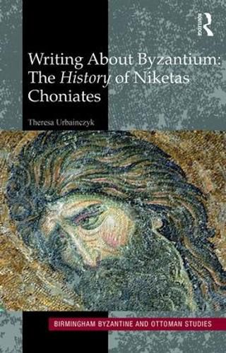 Writing About Byzantium: The History of Niketas Choniates