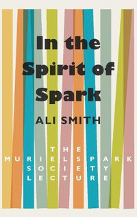 Cover image for In the Spirit of Spark: The Muriel Spark Society Lecture