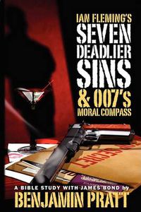 Cover image for Ian Fleming's Seven Deadlier Sins and 007's Moral Compass