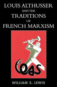 Cover image for Louis Althusser and the Traditions of French Marxism