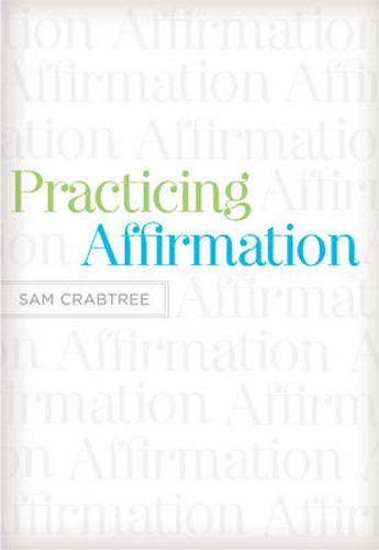 Cover image for Practicing Affirmation: God-Centered Praise of Those Who Are Not God