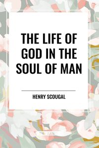 Cover image for The Life of God in the Soul of Man