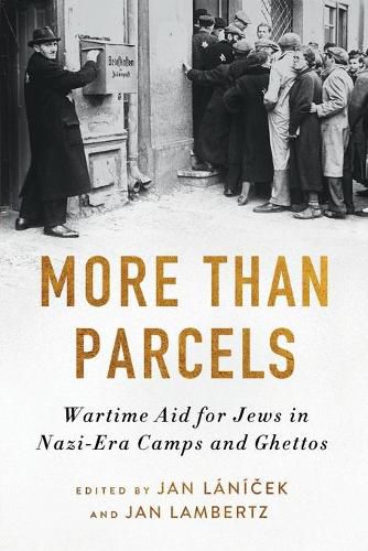 Cover image for More Than Parcels: Wartime Aid for Jews in Nazi-Era Camps and Ghettos