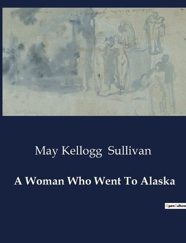 Cover image for A Woman Who Went To Alaska