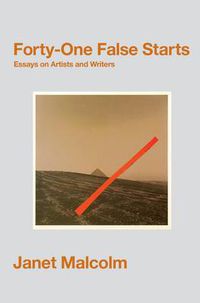 Cover image for Forty-One False Starts: Essays on Artists and Writers