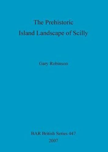 The Prehistoric Island Landscape of Scilly