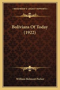 Cover image for Bolivians of Today (1922)