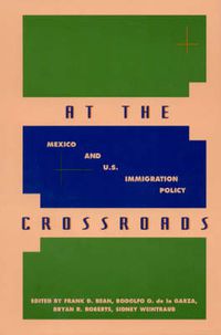 Cover image for At the Crossroads: Mexico and U.S. Immigration Policy