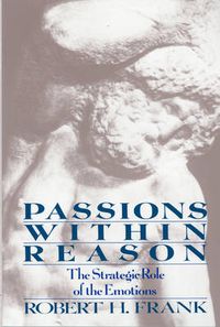 Cover image for Passions within Reason: The Strategic Role of the Emotions