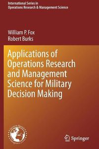 Cover image for Applications of Operations Research and Management Science for Military Decision Making