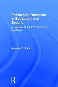 Cover image for Photovoice Research in Education and Beyond: A Practical Guide from Theory to Exhibition