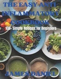 Cover image for The Easy Anti-Inflammatory Cookbook