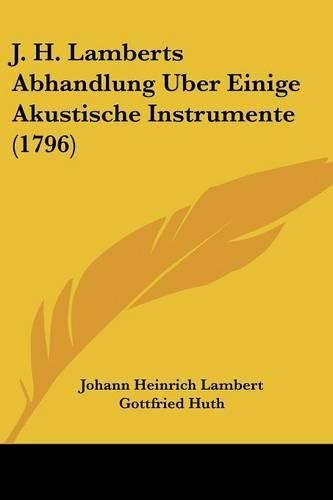 Cover image for J. H. Lamberts Abhandlung Uber Einige Akustische Instrumente (1796)
