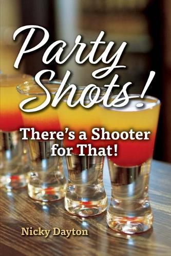 Cover image for Party Shots!: There's a Shooter for That!