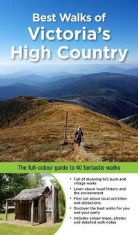 Cover image for Best Walks of Victoria's High Country: The Full-Colour Guide to 40 Fantastic Walks