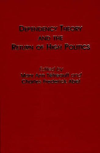 Cover image for Dependency Theory and the Return of High Politics