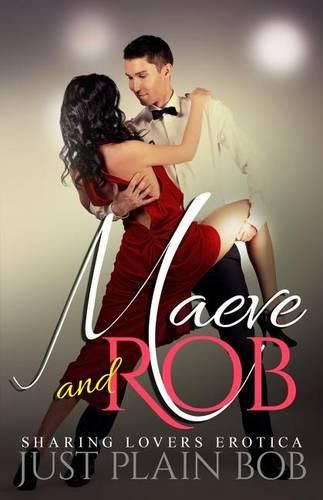 Maeve and Rob: Sharing Lovers Erotica