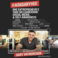 Cover image for #askgaryvee: One Entrepreneur's Take on Leadership, Social Media, and Self-Awareness