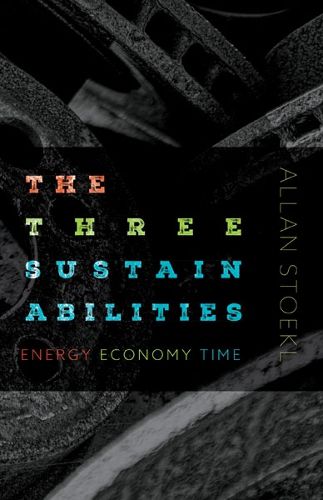 Cover image for The Three Sustainabilities: Energy, Economy, Time