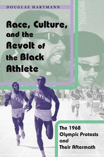 Cover image for Race, Culture and the Revolt of the Black Athlete: The 1968 Olympic Protests and Their Aftermath