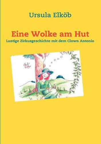 Cover image for Eine Wolke am Hut: Lustige Zirkusgeschichte mit dem Clown Antonio