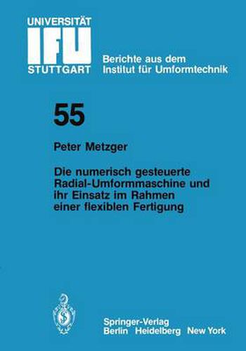 Cover image for Die numerisch gesteuerte Radial-Umformmaschine und ihr Einsatz im Rahmen einer flexiblen Fertigung