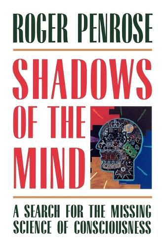 Cover image for Shadows of the Mind: A Search for the Missing Science of Consciousness