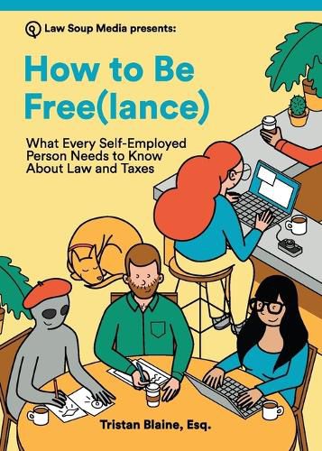 Cover image for How to Be Free(lance): What Every Self-Employed Person Needs to Know About Law and Taxes